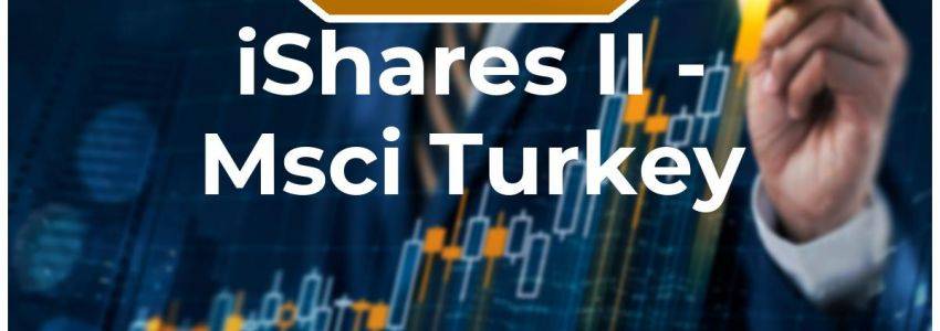 iShares II - Msci Turkey Aktie: Wieso Anleger hier erstmal warten sollten!