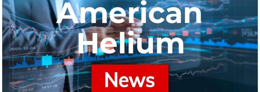 American Helium Aktie: Erfreuliche Ereignisse!