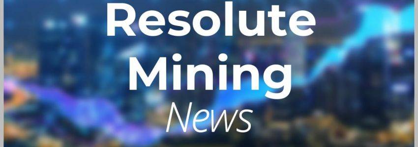 So stehts um, Resolute Mining?