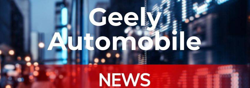 Geely Automobile Aktie: Unfassbarer Gewinn!