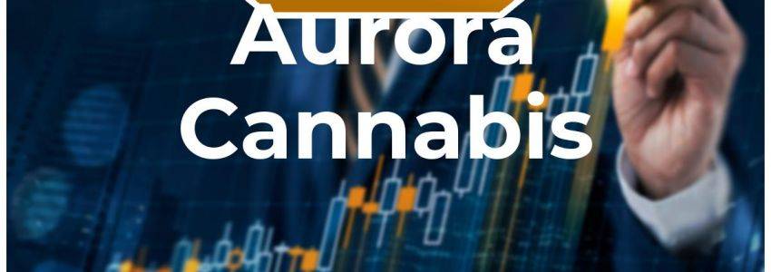 Aurora Cannabis Aktie: Jubelschreie!