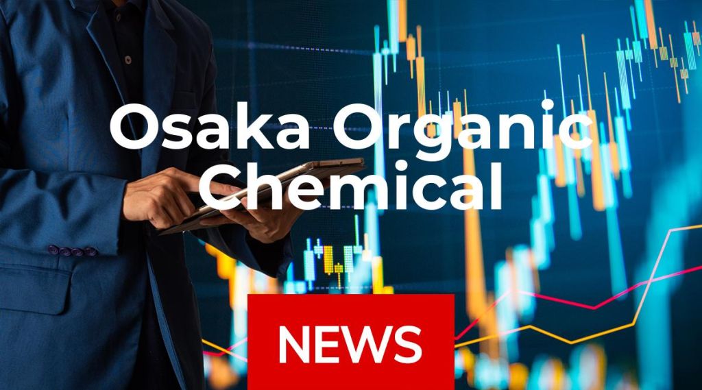 Osaka Organic Chemical Industry News: Aktie jetzt kaufen?