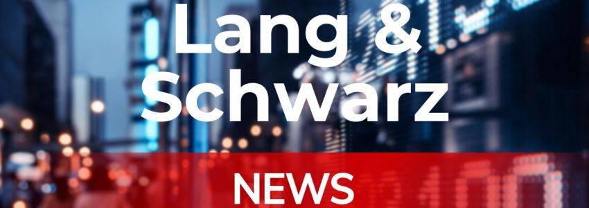 Lang & Schwarz News: Aktie jetzt kaufen?