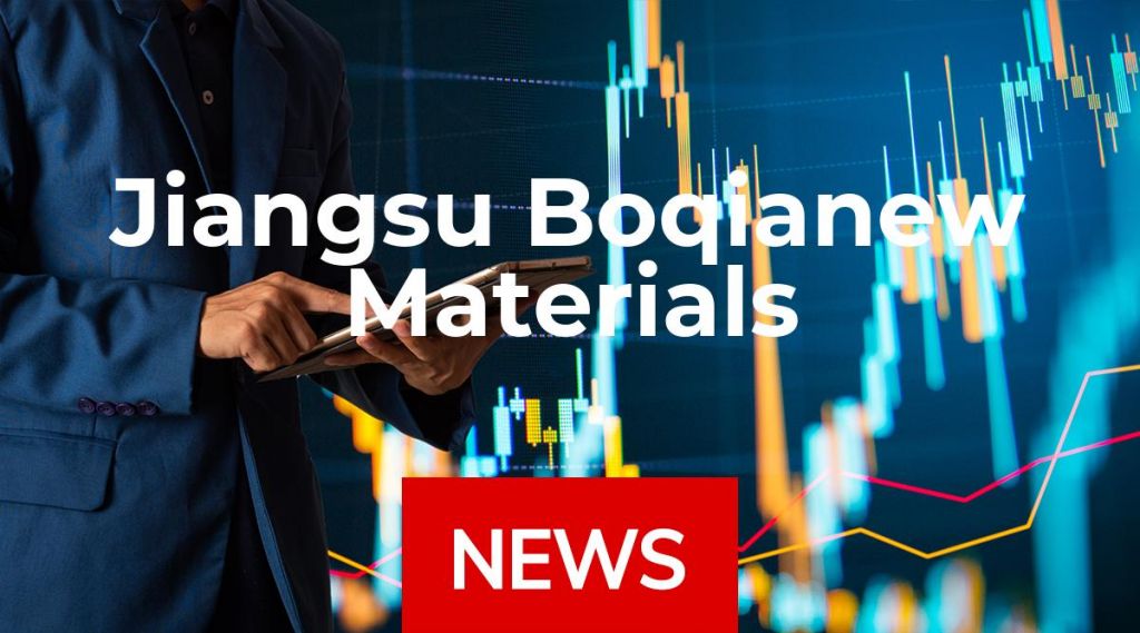 Jiangsu Boqianew Materials Stock News: Aktie jetzt kaufen? Jiangsu Boqianew Materials Stock News: Aktie jetzt kaufen?