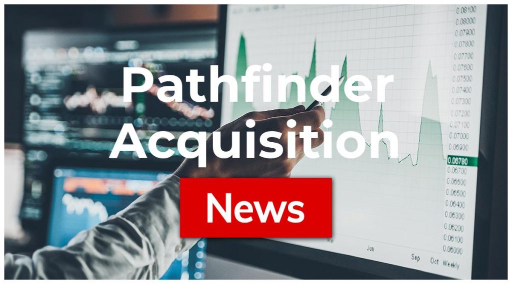 Pathfinder Acquisition News: Aktie jetzt kaufen?