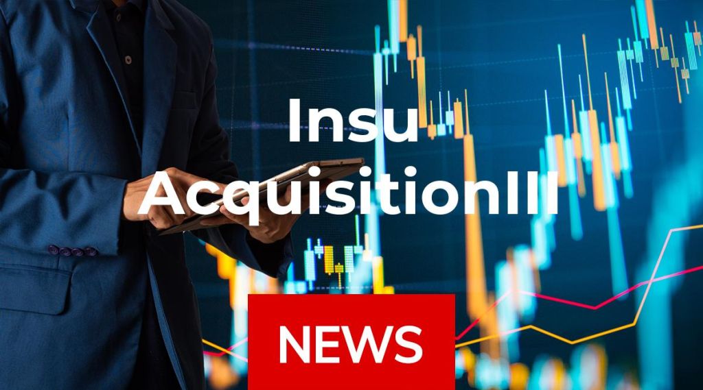 Insu AcquisitionIII News: Aktie jetzt kaufen?