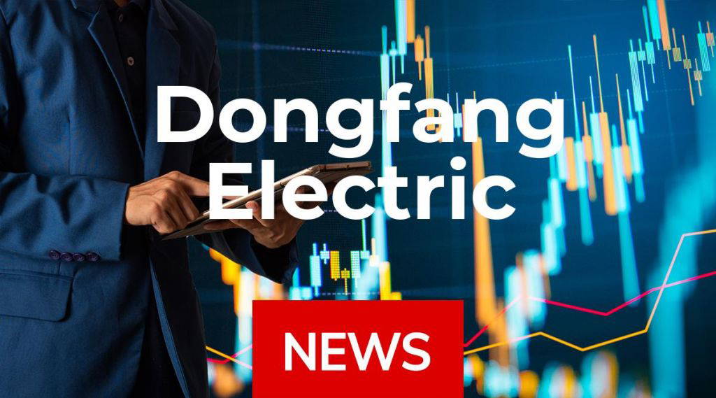 Dongfang Electric News: Aktie jetzt kaufen?