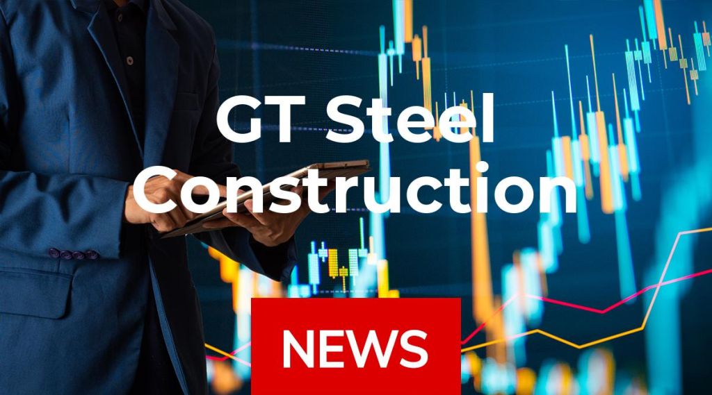 GT Steel Construction News: Aktie jetzt kaufen? GT Steel Construction News: Aktie jetzt kaufen?