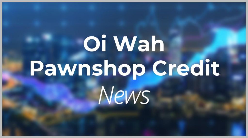Oi Wah Pawnshop Credit News: Aktie jetzt kaufen?