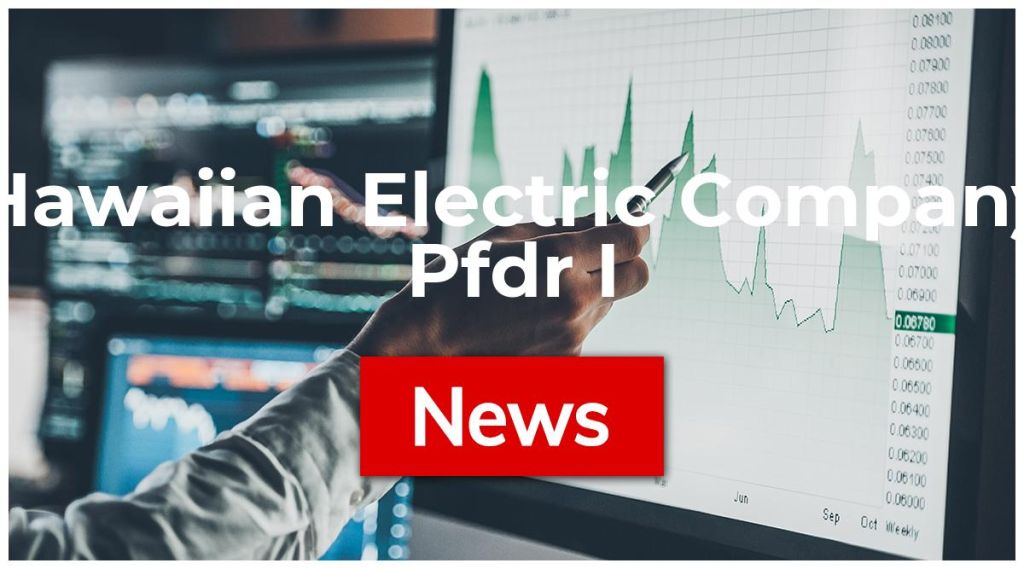Hawaiian Electric Company Pfdr I 5% News: Aktie jetzt kaufen?