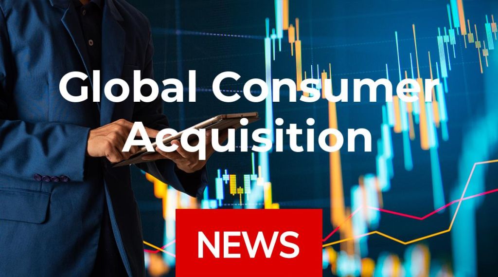 Global Consumer Acquisition News: Aktie jetzt kaufen?