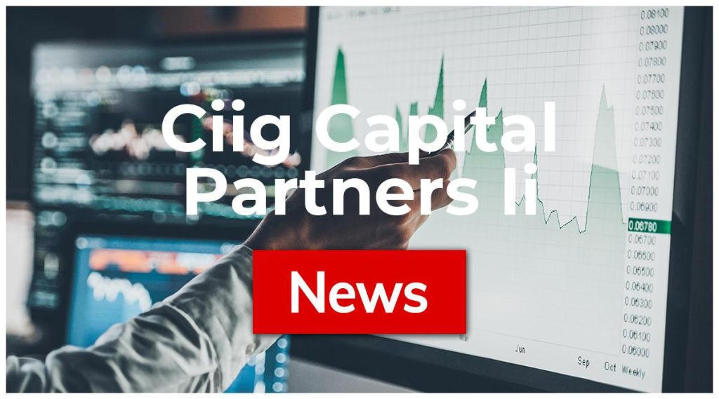 Ciig Capital Partners Ii News: Aktie jetzt kaufen? Ciig Capital Partners Ii News: Aktie jetzt kaufen?