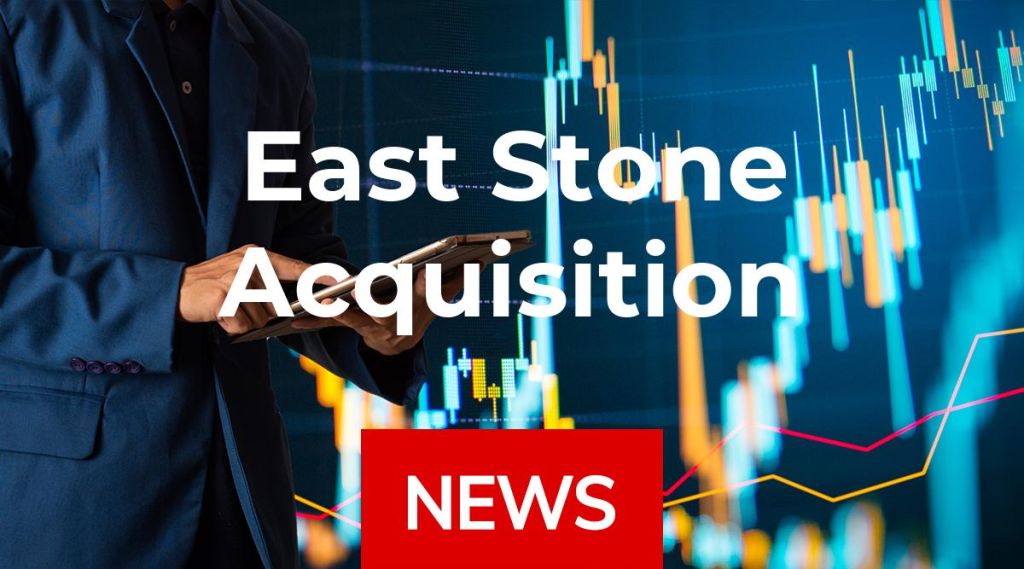 East Stone Acquisition News: Aktie jetzt kaufen?