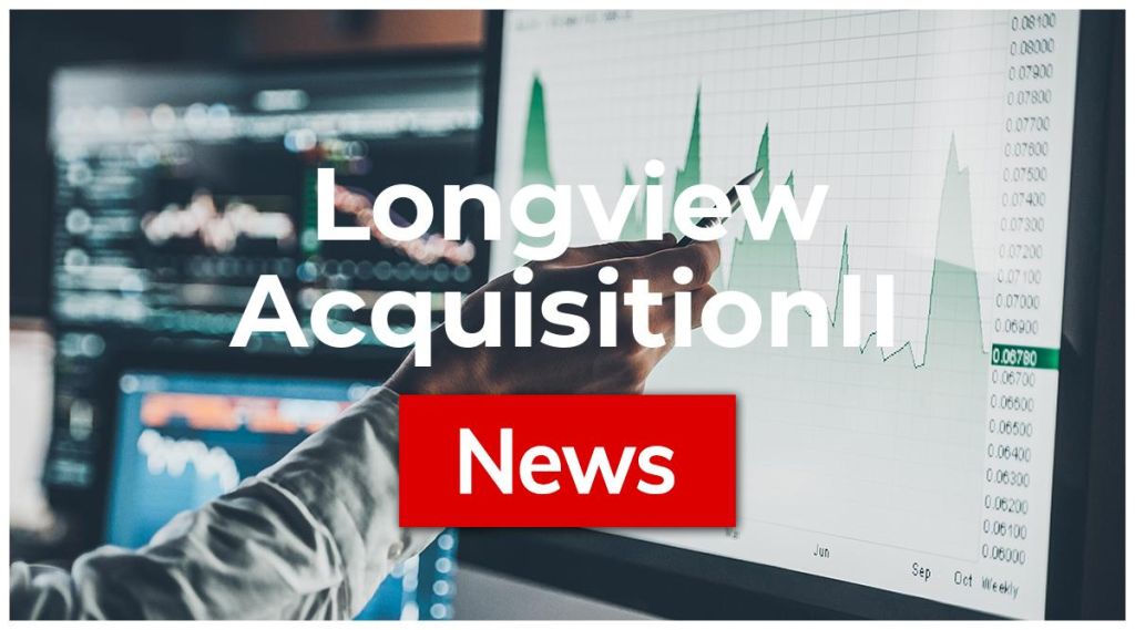 Longview AcquisitionII News: Aktie jetzt kaufen?