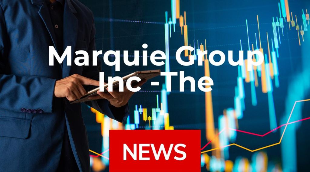 Marquie Group Inc -The News: Aktie jetzt kaufen? Marquie Group Inc -The News: Aktie jetzt kaufen?