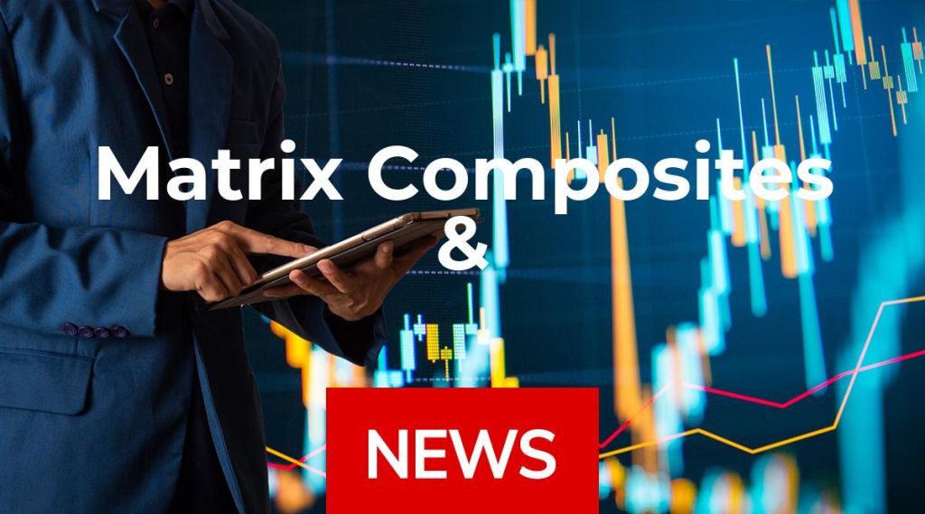 Matrix Composites & Engineering News: Aktie jetzt kaufen? Matrix Composites & Engineering News: Aktie jetzt kaufen?