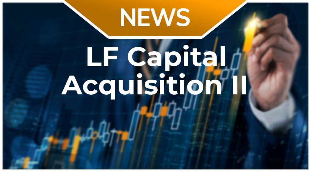 LF Capital Acquisition II News: Aktie jetzt kaufen?