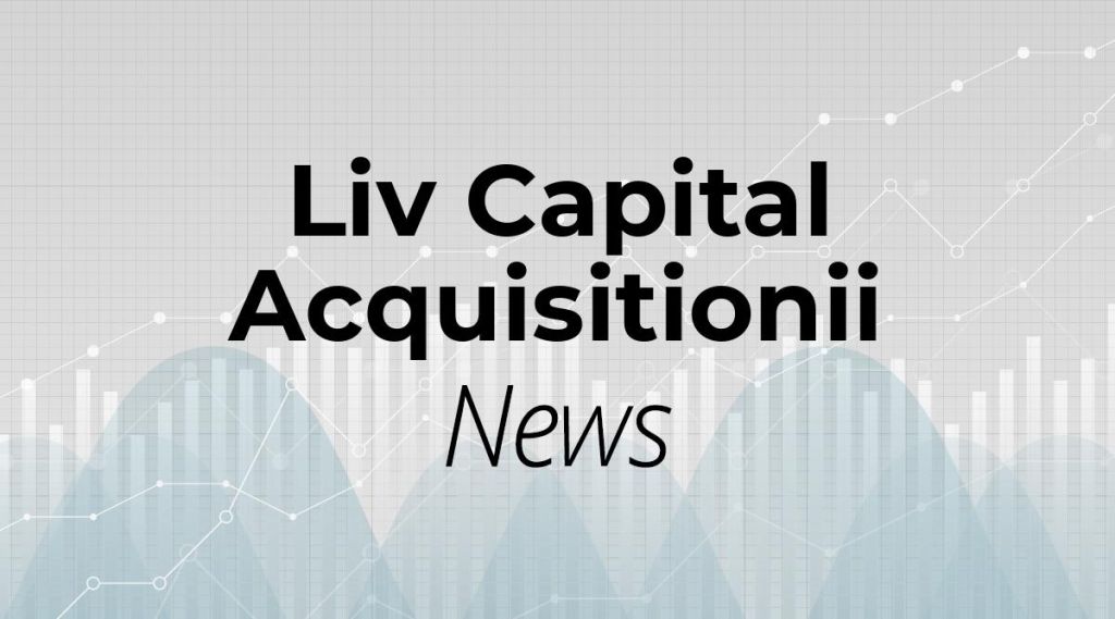 Liv Capital Acquisitionii News: Aktie jetzt kaufen? Liv Capital Acquisitionii News: Aktie jetzt kaufen?