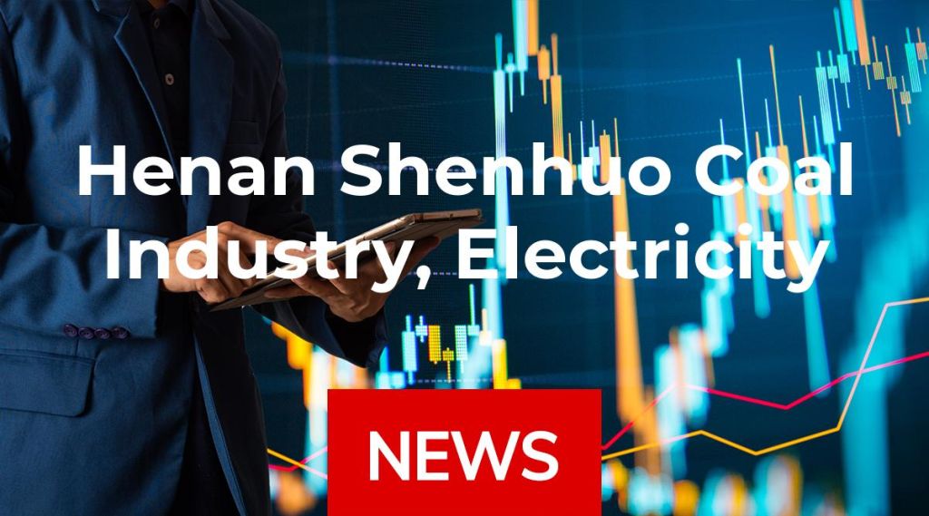 Henan Shenhuo Coal Industry, Electricity Power News: Aktie jetzt kaufen?