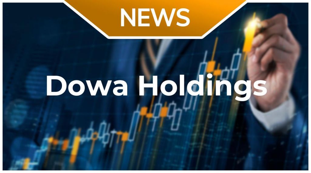 Dowa Holdings News: Aktie jetzt kaufen? Dowa Holdings News: Aktie jetzt kaufen?
