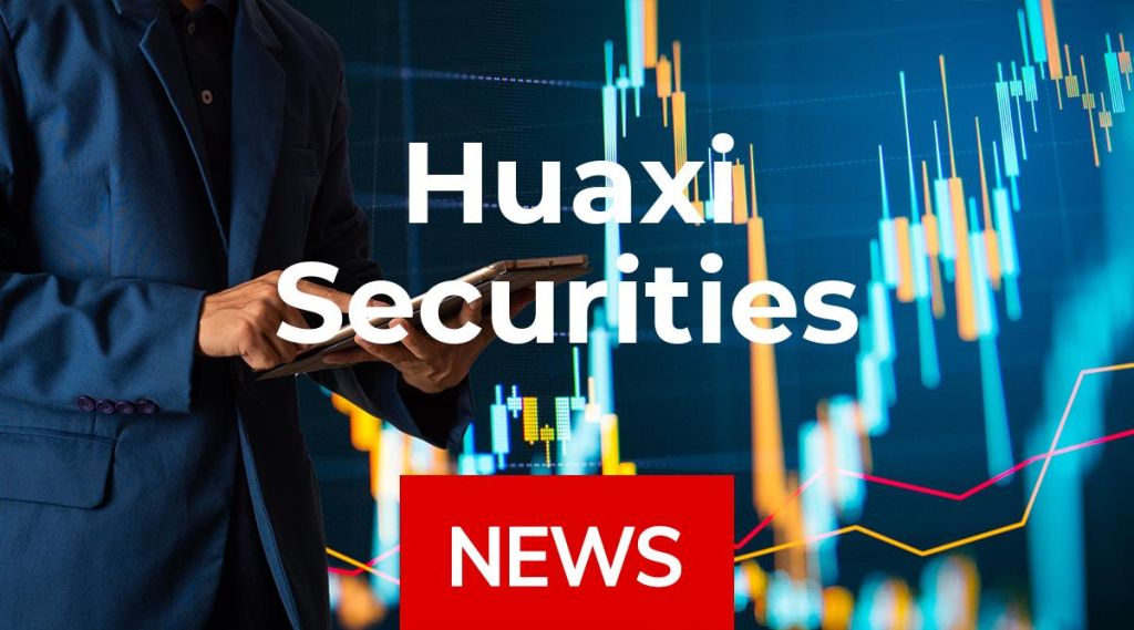 Huaxi Securities News: Aktie jetzt kaufen?