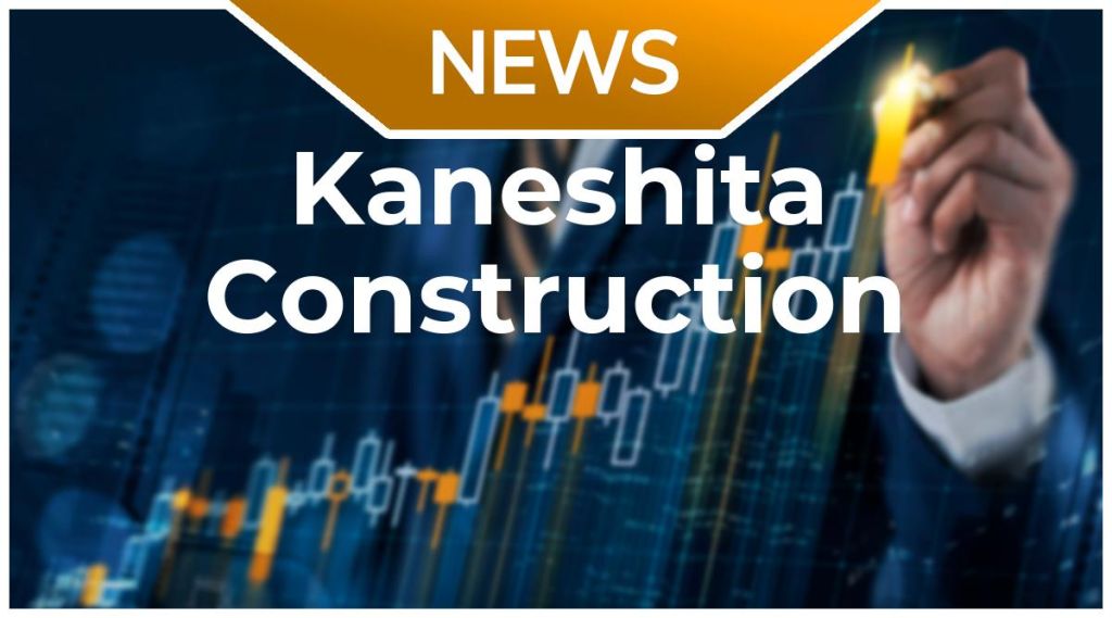 Kaneshita Construction News: Aktie jetzt kaufen? Kaneshita Construction News: Aktie jetzt kaufen?