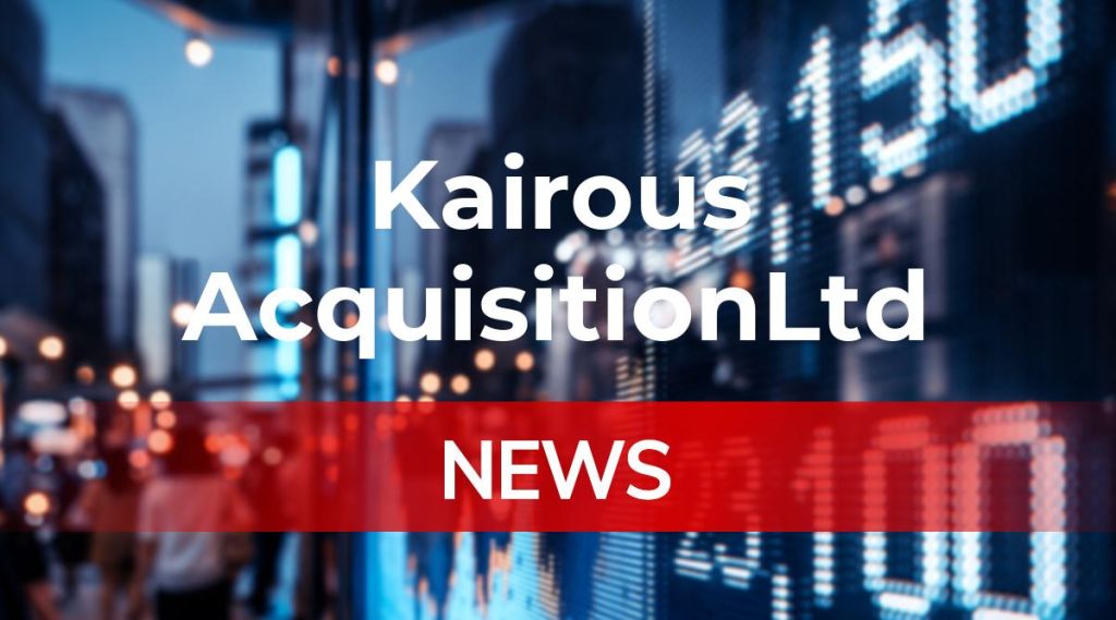 Kairous AcquisitionLtd News: Aktie jetzt kaufen?