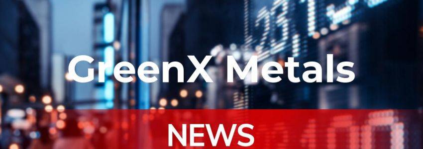 GreenX Metals-Aktie: Es tut sich was!