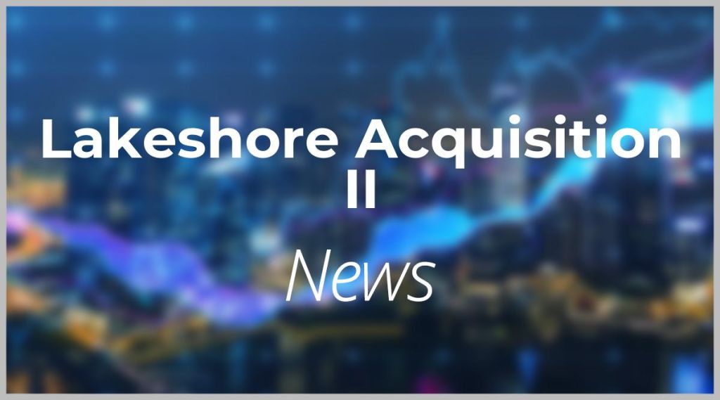 Lakeshore Acquisition II News: Aktie jetzt kaufen? Lakeshore Acquisition II News: Aktie jetzt kaufen?