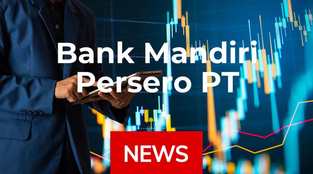 Bank Mandiri Persero PT News: Aktie jetzt kaufen? Bank Mandiri Persero PT News: Aktie jetzt kaufen?