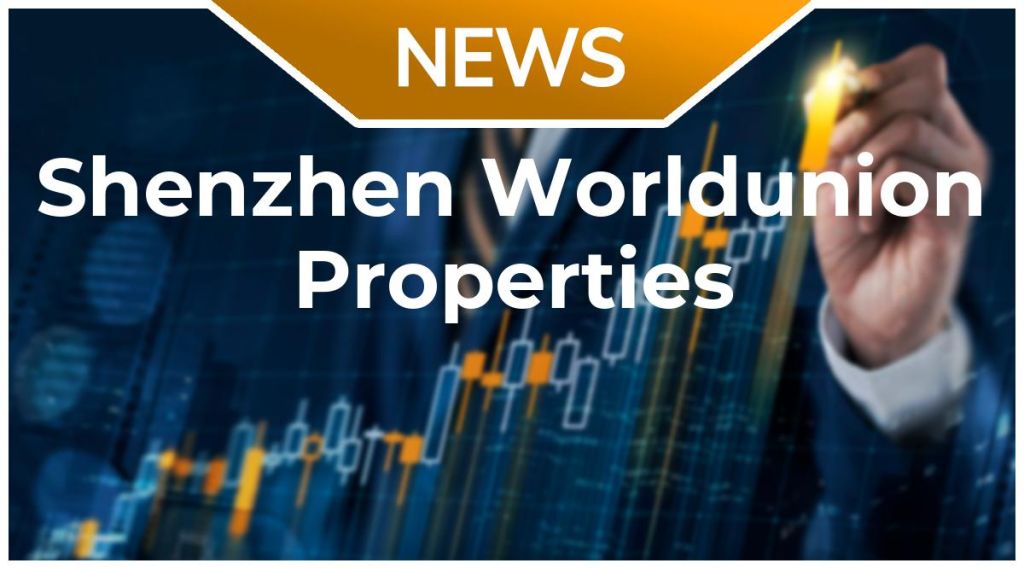 Shenzhen Worldunion Properties Consultancy News: Aktie jetzt kaufen?