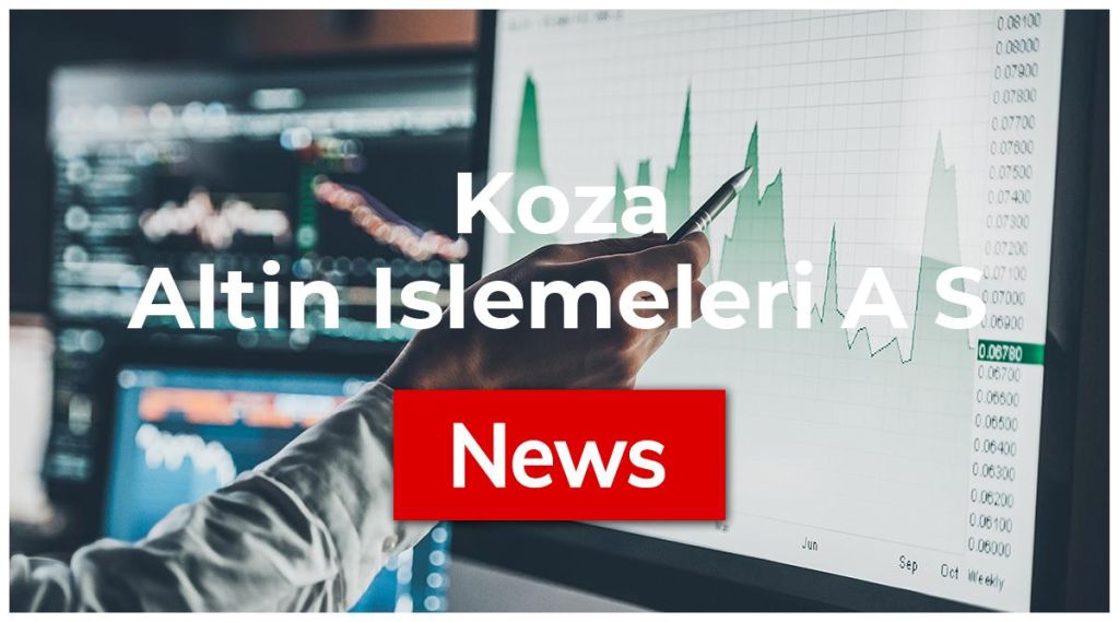 Koza Altin Islemeleri A S News: Aktie jetzt kaufen?